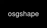 Run osgshape in OnWorks free hosting provider over Ubuntu Online, Fedora Online, Windows online emulator or MAC OS online emulator