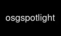 Run osgspotlight in OnWorks free hosting provider over Ubuntu Online, Fedora Online, Windows online emulator or MAC OS online emulator