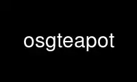 Run osgteapot in OnWorks free hosting provider over Ubuntu Online, Fedora Online, Windows online emulator or MAC OS online emulator