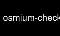 Run osmium-check-refs in OnWorks free hosting provider over Ubuntu Online, Fedora Online, Windows online emulator or MAC OS online emulator