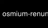 قم بتشغيل osmium-renumber في مزود استضافة OnWorks المجاني عبر Ubuntu Online أو Fedora Online أو محاكي Windows عبر الإنترنت أو محاكي MAC OS عبر الإنترنت