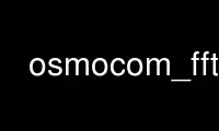 Run osmocom_fft in OnWorks free hosting provider over Ubuntu Online, Fedora Online, Windows online emulator or MAC OS online emulator