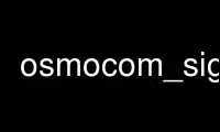 Run osmocom_siggen in OnWorks free hosting provider over Ubuntu Online, Fedora Online, Windows online emulator or MAC OS online emulator