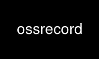 Run ossrecord in OnWorks free hosting provider over Ubuntu Online, Fedora Online, Windows online emulator or MAC OS online emulator