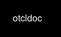 Run otcldoc in OnWorks free hosting provider over Ubuntu Online, Fedora Online, Windows online emulator or MAC OS online emulator