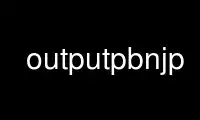 Run outputpbnjp in OnWorks free hosting provider over Ubuntu Online, Fedora Online, Windows online emulator or MAC OS online emulator