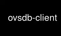 Führen Sie ovsdb-client im kostenlosen Hosting-Anbieter OnWorks über Ubuntu Online, Fedora Online, den Windows-Online-Emulator oder den MAC OS-Online-Emulator aus