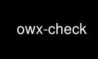 Run owx-check in OnWorks free hosting provider over Ubuntu Online, Fedora Online, Windows online emulator or MAC OS online emulator