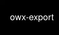 Run owx-export in OnWorks free hosting provider over Ubuntu Online, Fedora Online, Windows online emulator or MAC OS online emulator