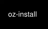 Run oz-install in OnWorks free hosting provider over Ubuntu Online, Fedora Online, Windows online emulator or MAC OS online emulator