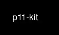 Run p11-kit in OnWorks free hosting provider over Ubuntu Online, Fedora Online, Windows online emulator or MAC OS online emulator