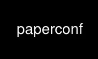 Run paperconf in OnWorks free hosting provider over Ubuntu Online, Fedora Online, Windows online emulator or MAC OS online emulator