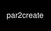 Run par2create in OnWorks free hosting provider over Ubuntu Online, Fedora Online, Windows online emulator or MAC OS online emulator