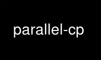 Run parallel-cp in OnWorks free hosting provider over Ubuntu Online, Fedora Online, Windows online emulator or MAC OS online emulator