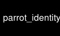 Run parrot_identity_box in OnWorks free hosting provider over Ubuntu Online, Fedora Online, Windows online emulator or MAC OS online emulator