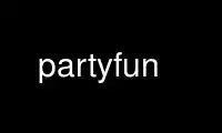 Run partyfun in OnWorks free hosting provider over Ubuntu Online, Fedora Online, Windows online emulator or MAC OS online emulator