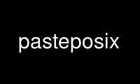 Run pasteposix in OnWorks free hosting provider over Ubuntu Online, Fedora Online, Windows online emulator or MAC OS online emulator