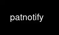 Run patnotify in OnWorks free hosting provider over Ubuntu Online, Fedora Online, Windows online emulator or MAC OS online emulator