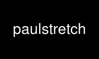 Rulați paulstretch în furnizorul de găzduire gratuit OnWorks prin Ubuntu Online, Fedora Online, emulator online Windows sau emulator online MAC OS