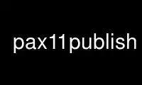 Run pax11publish in OnWorks free hosting provider over Ubuntu Online, Fedora Online, Windows online emulator or MAC OS online emulator