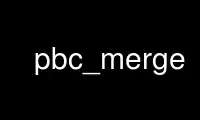 Run pbc_merge in OnWorks free hosting provider over Ubuntu Online, Fedora Online, Windows online emulator or MAC OS online emulator