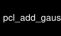 Run pcl_add_gaussian_noise in OnWorks free hosting provider over Ubuntu Online, Fedora Online, Windows online emulator or MAC OS online emulator