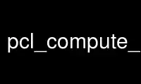 Run pcl_compute_cloud_error in OnWorks free hosting provider over Ubuntu Online, Fedora Online, Windows online emulator or MAC OS online emulator