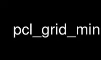 Run pcl_grid_min in OnWorks free hosting provider over Ubuntu Online, Fedora Online, Windows online emulator or MAC OS online emulator