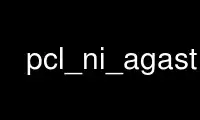 Run pcl_ni_agast in OnWorks free hosting provider over Ubuntu Online, Fedora Online, Windows online emulator or MAC OS online emulator