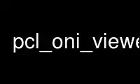 Run pcl_oni_viewer in OnWorks free hosting provider over Ubuntu Online, Fedora Online, Windows online emulator or MAC OS online emulator