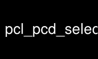 Run pcl_pcd_select_object_plane in OnWorks free hosting provider over Ubuntu Online, Fedora Online, Windows online emulator or MAC OS online emulator