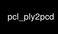 Run pcl_ply2pcd in OnWorks free hosting provider over Ubuntu Online, Fedora Online, Windows online emulator or MAC OS online emulator