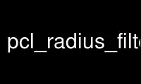 Run pcl_radius_filter in OnWorks free hosting provider over Ubuntu Online, Fedora Online, Windows online emulator or MAC OS online emulator