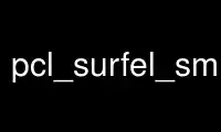 Run pcl_surfel_smoothing_test in OnWorks free hosting provider over Ubuntu Online, Fedora Online, Windows online emulator or MAC OS online emulator