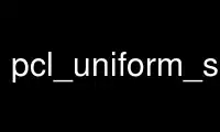 Run pcl_uniform_sampling in OnWorks free hosting provider over Ubuntu Online, Fedora Online, Windows online emulator or MAC OS online emulator