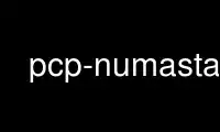 Run pcp-numastat in OnWorks free hosting provider over Ubuntu Online, Fedora Online, Windows online emulator or MAC OS online emulator