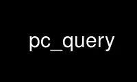 Run pc_query in OnWorks free hosting provider over Ubuntu Online, Fedora Online, Windows online emulator or MAC OS online emulator