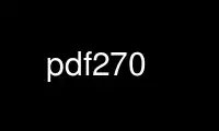 Run pdf270 in OnWorks free hosting provider over Ubuntu Online, Fedora Online, Windows online emulator or MAC OS online emulator