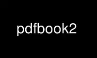 Run pdfbook2 in OnWorks free hosting provider over Ubuntu Online, Fedora Online, Windows online emulator or MAC OS online emulator