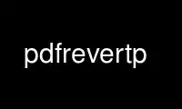 Run pdfrevertp in OnWorks free hosting provider over Ubuntu Online, Fedora Online, Windows online emulator or MAC OS online emulator