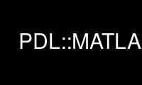 Run PDL::MATLABp in OnWorks free hosting provider over Ubuntu Online, Fedora Online, Windows online emulator or MAC OS online emulator