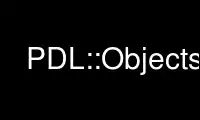 Run PDL::Objectsp in OnWorks free hosting provider over Ubuntu Online, Fedora Online, Windows online emulator or MAC OS online emulator