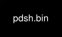 Run pdsh.bin in OnWorks free hosting provider over Ubuntu Online, Fedora Online, Windows online emulator or MAC OS online emulator