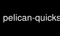 Run pelican-quickstart in OnWorks free hosting provider over Ubuntu Online, Fedora Online, Windows online emulator or MAC OS online emulator