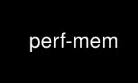 Run perf-mem in OnWorks free hosting provider over Ubuntu Online, Fedora Online, Windows online emulator or MAC OS online emulator