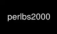 Run perlbs2000 in OnWorks free hosting provider over Ubuntu Online, Fedora Online, Windows online emulator or MAC OS online emulator