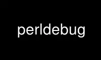 Run perldebug in OnWorks free hosting provider over Ubuntu Online, Fedora Online, Windows online emulator or MAC OS online emulator