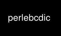 Run perlebcdic in OnWorks free hosting provider over Ubuntu Online, Fedora Online, Windows online emulator or MAC OS online emulator