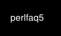 Ubuntu Online、Fedora Online、Windows Onlineエミュレーター、またはMACOSオンラインエミュレーターを介してOnWorks無料ホスティングプロバイダーでperlfaq5を実行します