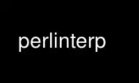 Run perlinterp in OnWorks free hosting provider over Ubuntu Online, Fedora Online, Windows online emulator or MAC OS online emulator